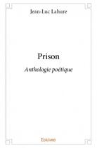Couverture du livre « Prison » de Lahure Jean-Luc aux éditions Edilivre