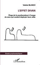 Couverture du livre « Effet divan ; éloge de la psychanalyse à l'usage de ceux qui veulent deployer leurs ailes » de Valerie Blanco aux éditions Editions L'harmattan