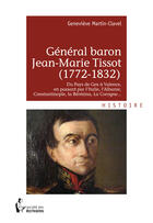 Couverture du livre « Général baron Jean-Marie Tissot (1772-1832) » de Genevieve Martin-Clavel aux éditions Societe Des Ecrivains