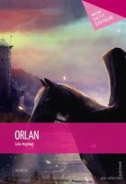 Couverture du livre « Orlan » de Safia Moghladj aux éditions Mon Petit Editeur