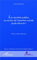 Couverture du livre « Les marchés publics au service de l'insertion sociale ; quelleefficacité ? » de Juliette Maillard aux éditions L'harmattan