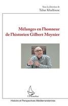 Couverture du livre « Mélanges en l'honneur de l'historien Gilbert Meynier » de Tahar Khalfoune aux éditions L'harmattan