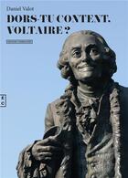 Couverture du livre « Dors-tu content, Voltaire ? » de Daniel Valot aux éditions Complicites
