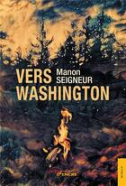 Couverture du livre « Vers washington » de Seigneur Manon aux éditions Jets D'encre