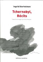 Couverture du livre « Tchernobyl, récits » de Ingrid Storholmen aux éditions Editions Lanskine