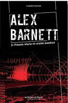 Couverture du livre « Alex Barnett t.2 ; fausse alerte et vraies bombes » de Andre Steiner aux éditions La Maison De Papier