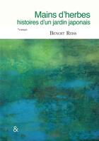 Couverture du livre « Mains d'herbes ; histoires d'un jardin japonais » de Benoit Reiss aux éditions Esperluete