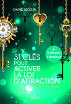 Couverture du livre « 31 clés pour activer la loi d'attraction : Guide pratique » de David Mogiel aux éditions Exergue