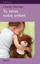 Couverture du livre « Tu seras notre enfant » de Charity Norman aux éditions Feryane