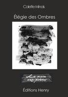 Couverture du livre « Élégie des ombres » de Colette Minois aux éditions Editions Henry