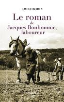 Couverture du livre « Le roman de Jacques Bonhomme, laboureur » de Emile Bodin aux éditions Marivole Editions