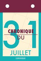 Couverture du livre « Chronique du 31 juillet » de  aux éditions Chronique