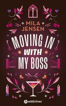 Couverture du livre « Moving in with my boss » de Mila Jensen aux éditions Editions Addictives