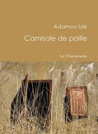 Couverture du livre « Camisole de paille » de Adamou Ide aux éditions La Cheminante