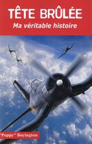 Couverture du livre « Tête brûlée ; ma véritable histoire » de Pappy Boyington aux éditions Jpo