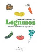 Couverture du livre « Tout est bon dans les légumes » de Sophie Brissaud et Virginie Perrotte et Joyce Briand aux éditions Rue De L'echiquier