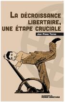 Couverture du livre « La décroissance libertaire : Une étape cruciale » de Jean-Pierre Tertrais aux éditions Le Monde Libertaire