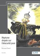 Couverture du livre « Neptune drapée sur l'obscurité pure » de Richard Dwell aux éditions Nombre 7