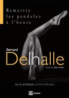 Couverture du livre « Remettre les pendules à l'heure » de Bernard Delhalle aux éditions Gilles Guillon
