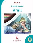 Couverture du livre « Arall » de Francois Kunkel aux éditions Lom Editions