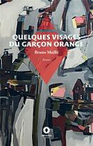 Couverture du livre « Quelques visages du garçon orange » de Bruno Maille aux éditions Ardavena