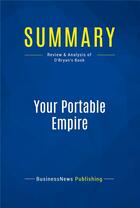 Couverture du livre « Summary: Your Portable Empire (review and analysis of O'Bryan's Book) » de  aux éditions Business Book Summaries