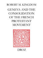 Couverture du livre « Geneva and the consolidation of the french protestant movement, 1564-1572 : » de Kingdon Robert M. aux éditions Librairie Droz