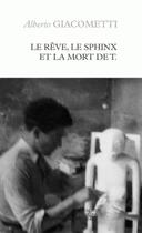 Couverture du livre « Le rêve, le sphinx, la mort de T. » de Alberto Giacometti aux éditions Hermann