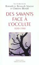 Couverture du livre « Des savants face à l'occulte, 1870-1940 » de Bernadette Bensaude-Vincent aux éditions La Decouverte