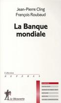 Couverture du livre « La banque mondiale » de Cling Jean-Pierre aux éditions La Decouverte