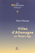 Couverture du livre « Villes d'allemagne au moyen age. - 4 » de Pierre Monnet aux éditions Picard
