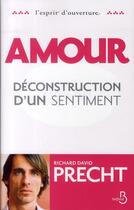 Couverture du livre « Amour ; déconstruction d'un sentiment » de Richard David Precht aux éditions Belfond