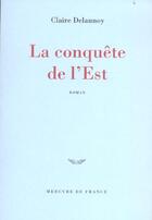 Couverture du livre « La conquete de l'est » de Claire Delannoy aux éditions Mercure De France