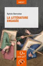Couverture du livre « La littérature engagée » de Sylvie Servoise aux éditions Que Sais-je ?