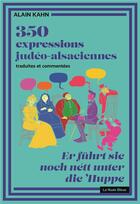 Couverture du livre « 350 expressions judéo-alsaciennes » de Alain Kahn aux éditions La Nuee Bleue