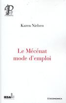 Couverture du livre « Le mécénat, mode d'emploi » de Karen Nielsen aux éditions Economica