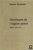 Couverture du livre « Chroniques de l'Algérie amère ; Algérie, 1985-2002 » de Anouar Benmalek aux éditions Fayard/pauvert
