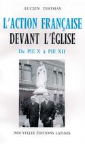 Couverture du livre « L'action française devant l'Eglise: de Pie X à Pie XII » de Lucien Thomas aux éditions Nel