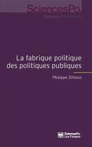 Couverture du livre « La fabrique des politiques publiques ; pour une approche pragmatique de l'action publique » de Philippe Zittoun aux éditions Presses De Sciences Po