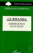 Couverture du livre « Le Rwanda, émergence d'un état » de Ferdinand Nahimana aux éditions L'harmattan