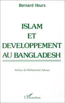 Couverture du livre « Islam et développement au Bangladesh » de Bernard Hours aux éditions L'harmattan