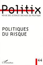 Couverture du livre « Revue politix t.44 : politiques du risque » de Politix aux éditions L'harmattan