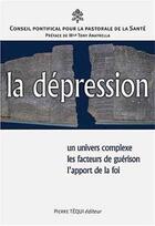 Couverture du livre « La dépression ; un univers complexe, les facteurs de guérison, l'apport de la foi » de  aux éditions Tequi