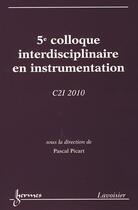 Couverture du livre « C2i 2010 5e colloque interdisciplinaire en instrumentation » de Picart aux éditions Hermes Science Publications