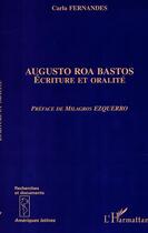 Couverture du livre « AUGUSTO ROA BASTOS : Écriture et oralité » de Carla Fernandes aux éditions L'harmattan