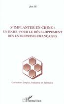 Couverture du livre « S'implanter en chine : un enjeu pour le developpement des entreprises francaises » de Jun Lu aux éditions L'harmattan