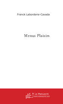 Couverture du livre « Menus Plaisirs » de Laborderie-Cavada F aux éditions Le Manuscrit