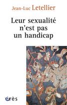 Couverture du livre « Leur sexualité n'est pas un handicap » de Jean-Luc Letellier aux éditions Eres