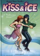 Couverture du livre « Kiss and ice Tome 3 ; voulez-vous danser ? » de Claudia Forcelloni et Marco Forcelloni aux éditions Vents D'ouest