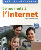 Couverture du livre « Je me mets à internet » de Yasmina Salmandjee aux éditions First Interactive